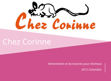Chez Corinne Alimentation et Accessoires pour Animaux  2013 Colombier